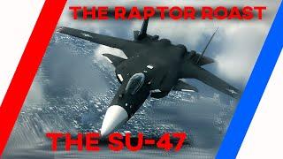 The Raptor Roasts The Su-47