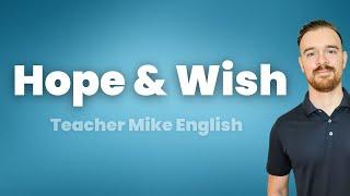 Hope vs. Wish: Learn When to Use Them