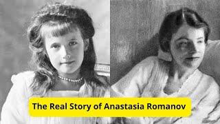 The Real Story of Anastasia Romanov