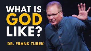 What Is God Like? - Dr. Frank Turek