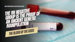 The RH NEGATIVE group is THE PROOF of an ancient GENETIC MANIPULATION - THE BLOOD OF THE GODS