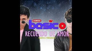 Recuerdo de Amor 2022 - Sonido Basico (Nueva Version Audio)