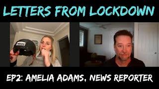 Letters From Lockdown Ep 2: News Correspondent Amelia Adams