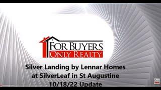 Silver Landing at SilverLeaf in St Augustine by Lennar, 10/18/22 Update; For Buyers Only Realty