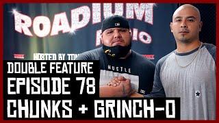 GRINCH-O & CHUNKS - EPISODE 78 - ROADIUM RADIO - TONY VISION - HOSTED BY TONY A. DA WIZARD