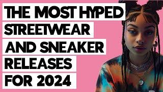 The MOST HYPED! Streetwear AND Sneaker Releases For 2024 | DRIPP WATCH with BROOKLYN BANKS