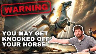 WARNING: You May Get Knocked Off Your Horse