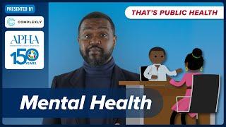 Why is Mental Health a Public Health Issue? Episode 3 of "That's Public Health"