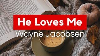 Discovering God's Love: A Deep Dive into "He Loves Me" by Wayne Jacobsen