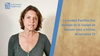 ¿Conoces la Unidad Regional Pacífico Sur del CIESAS?