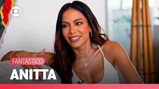 Anitta fala sobre a vida, sua carreira, novos projetos e muito mais!  ️ | Fantástico | TV Globo