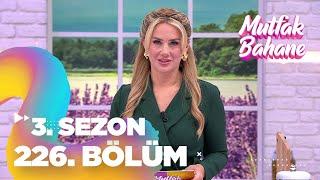 Mutfak Bahane 3. Sezon 226. Bölüm