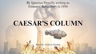 Caesar's Column  by Ignatius Donnelly. Dystopia, Utopia Steampunk Revolution Audiobooks Full Length