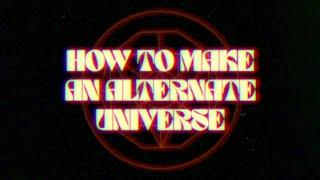 How to Make an Alternate Universe