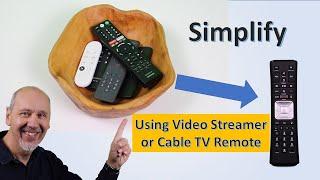 Simplify your Remote Controls Using your Cable Box or Video Streamer Remote.