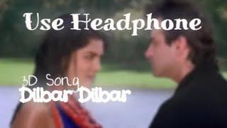 Dilbar Dilbar (3D Audio)- Old Version | Sirf Tum | Virtual 3D Song