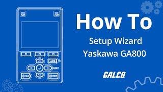 How to program Yaskawa's GA800 AC Drive with Setup Wizard | Galco