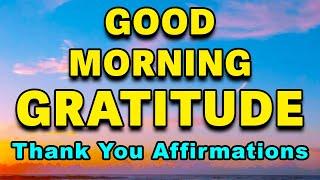 Good Morning Gratitude | Thank You Morning Affirmations | Start Your Day Right