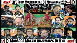 AHD LIVE 30th Muharram 2024 Musheerabad Maqsoos Matam of Anjuman's From Ashoor Khane Ghusl-e-Atish