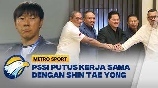 PSSI Putuskan Kerja Sama dengan Shin Tae Yong - [Metro Sport]