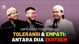 #44 | Unplugging Today's Issues: Toleransi & Empati: Antara Dua Ekstrem