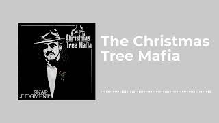 The Christmas Tree Mafia - Snap Judgment