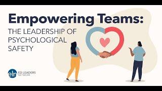 Empowering Teams: The Leadership of Psychological Safety