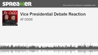 Vice Presidential Debate Reaction (part 2 of 2, made with Spreaker)