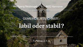 BEGH-Gottesdienst 06.10.2024: Gemeinde Jesu Christi -labil oder stabil?