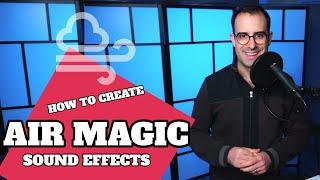Wind & Air Magic Sound Design