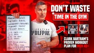 My EXACT Workout Plan for Men Over 40 (Day-by-Day Breakdown) | Clark Bartram