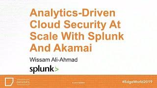 Analytics driven Cloud Security at Scale with Splunk and Akamai