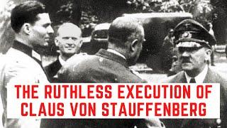 The RUTHLESS Execution Of Claus Von Stauffenberg - The Plan To Kill Hitler