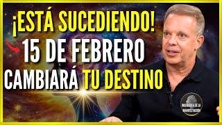 15 DE FERBRERO: El día en que TODO CAMBIA - ¡El cambio SUCEDERÁ AHORA! - Dr. Joe Dispenza