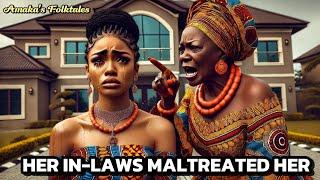 HER IN-LAWS MALTREATED HER BUT THEY NEVER KNEW THAT... #AfricanTale #Tales #Folks #AfricanFolklore