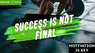 Success is not final - Motivational Speech || Motivation is Key || BekaR StudiO