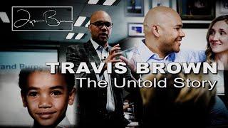 The Untold Story:  Travis Brown | Full Story