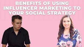 Benefits of Using Influencer Marketing To Your Social Strategy