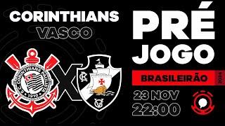 PRÉ-JOGO | CORINTHIANS X VASCO | CAMPEONATO BRASILEIRO 2024 | 35ª RODADA + MANIFESTO DOS JOGADORES