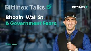 Bitcoin, Wall St. & Government Fears | Bitfinex Talks