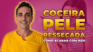 COCEIRA E PELE RESSECADA: COMO ACABAR COM ISSO!