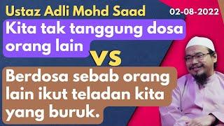 Ust Adli: Kita tak tanggung dosa orang lain vs Berdosa sebab orang ikut teladan buruk kita