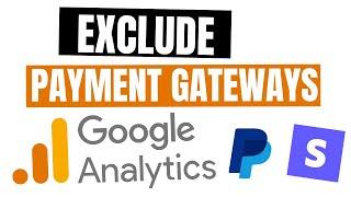 How to Exclude payment gateways (Paypal, Stripe) from Google Analytics