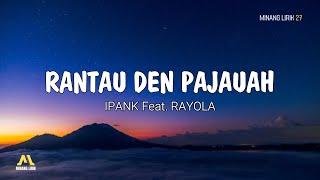 Rantau Den Pajauah - Ipank Feat. Rayola  | Lirik Lagu Minang