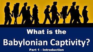 What is the Babylonian Captivity? Is it a type of the Great Tribulation?