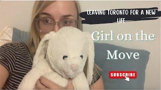 Leaving Toronto for a New Life | Living out my Big Dreams