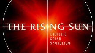 The Rising Sun: Esoteric Solar Symbolism