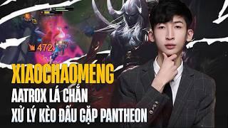 XIAOCHAOMENG VÀ GIÁO ÁN AATROX LÁ CHẮN XỬ LÝ KÈO PANTHEON CỰC KỲ KINH NGHIỆM