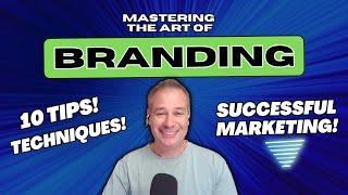 Mastering the Art of Branding: Tips and Techniques for Success! #branding #marketing #brandingtips