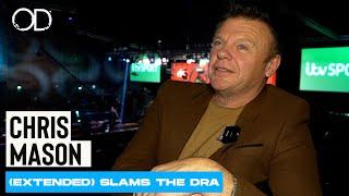 CHRIS MASON (EXTENDED) | SLAMS THE DRA "I'VE ABSOLUTELY NO FAITH IN THE DRA"